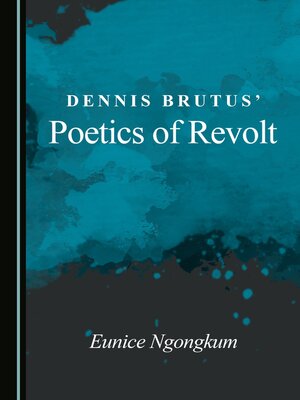 cover image of Dennis Brutus' Poetics of Revolt